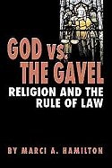 God vs. the Gavel: Religion and the Rule of Law