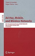 Ad-Hoc, Mobile and Wireless Networks: 4th International Conference, ADHOC-NOW 2005, Cancun, Mexico, October 2005 Proceedings
