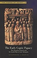 The Early Coptic Papacy: The Egyptian Church and Its Leadership in Late Antiquity 