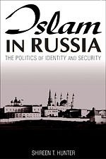 Islam in Russia: The Politics of Identity and Security