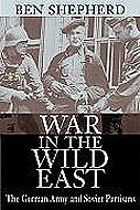 War in the Wild East: The German Army and Soviet Partisans