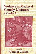 Violence in Medieval Courtly Literature: A Casebook