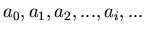 $a_0, a_1,
a_2,...,a_i,...$