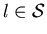 $l \in \cal{S} $
